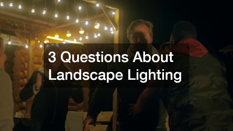 3 Questions About Landscape Lighting
