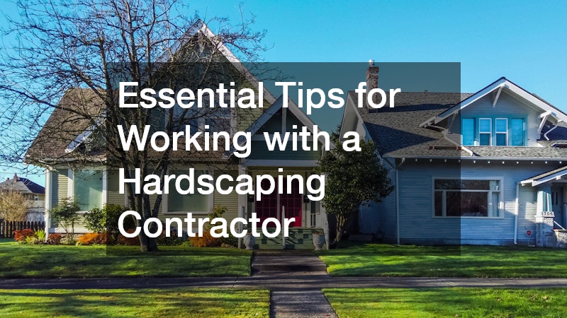 Essential Tips for Working with a Hardscaping Contractor