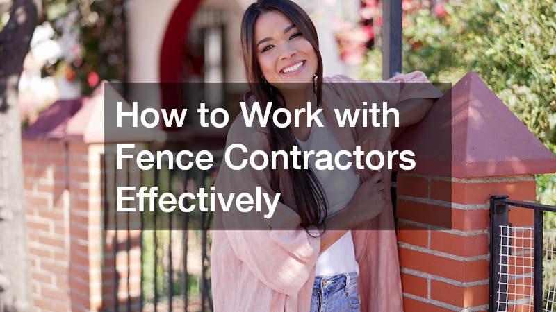 How to Work with Fence Contractors Effectively